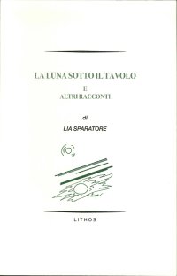 Immagine copertina libro La luna sotto il tavolo e altri racconti