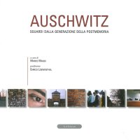 Immagine copertina libro Auschwitz. Sguardi dalla generazione della postmemoria