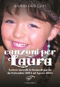 Immagine copertina libro Canzoni per Laura. Lettere mensili in forma di poesia da Settembre 2014 ad Agosto 2015