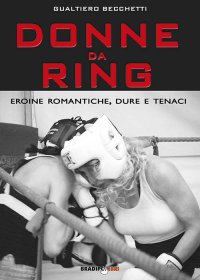 Immagine copertina libro Donne da ring. Eroine romantiche, dure e tenaci
