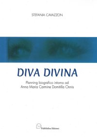 Immagine copertina libro Diva Divina. Planning biografico intorno ad Anna Maria Carmine Domitilla Onnis