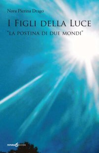 Immagine copertina libro I figli della luce. «La postina di due mondi»
