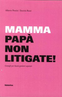 Immagine copertina libro Mamma e papà non litigate! Consigli per buoni genitori separati