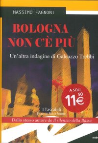 Immagine copertina libro Bologna non c'è più. Un'altra indagine di Galeazzo Trebbi