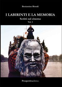 Immagine copertina libro I labirinti e la memoria. Scritti sul cinema. Vol. 1