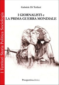 Immagine copertina libro I giornalisti e la prima guerra mondiale