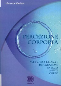 Immagine copertina libro Percezione corporea. Metodo I.E.M.C. integrazione energia mente corpo