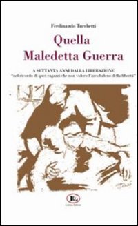 Immagine copertina libro Quella maledetta guerra... A settanta anni dalla liberazione