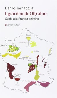 Immagine copertina libro I giardini di Oltralpe. Guida alla Francia del vino