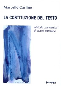 Immagine copertina libro La costituzione del testo. Metodo con esercizi di critica letteraria