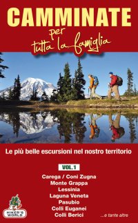 Immagine copertina libro Camminate per tutta la famiglia. Vol. 1: Carega/Coni Zugna, Monte Grappa, Lessinia, Laguna Veneta, Pasubio, Colli Euganei, Colli Berici