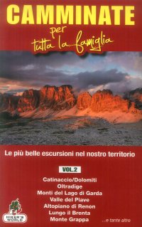 Immagine copertina libro Camminate per tutta la famiglia. Vol. 2: Catinaccio (Dolomiti), Oltradige, Monti del Lago di Garda, Valle del Piave, Altopiano di Renon, Lungo il Brenta, Monte Grappa