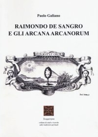 Immagine copertina libro Raimondo De Sangro e gli arcana arcanorum