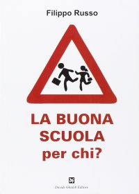 Immagine copertina libro La buona scuola per chi?