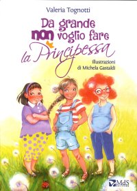 Immagine copertina libro Da grande non voglio fare la principessa