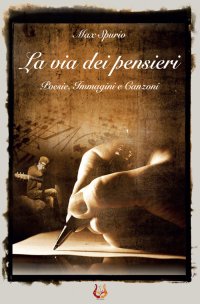Immagine copertina libro La via dei pensieri. Poesie, immagini e canzoni