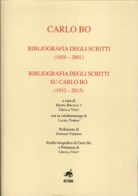 Immagine copertina libro Carlo Bo. Bibliografia degli scritti (1929-2001), bibliografia degli scritti su Carlo Bo (1932-2015)