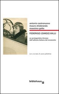 Immagine copertina libro Federigo (Ghigo) Valli. Un protagonista rimosso dell'editoria italiana del Novecento