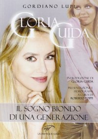 Immagine copertina libro Gloria Guida. Il sogno biondo di una generazione