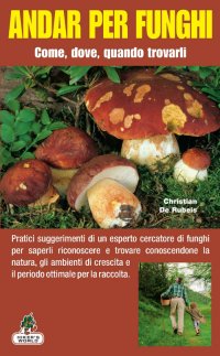 Immagine copertina libro Andar per funghi. Come, dove, quando trovarli