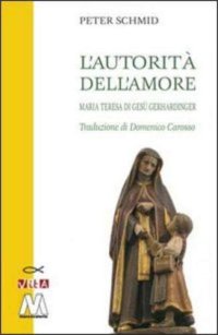 Immagine copertina libro L'autorità dell'amore. Maria Teresa di Gesù Gerhardinger