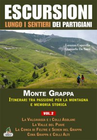 Immagine copertina libro Escursioni lungo i sentieri dei partigiani. Vol. 2: Storia e territorio del Monte Sacro alla Patria, la Valcavasia e i colli Asolani, la valle del Piave, la Conca di Feltre e Seren del Grappa...