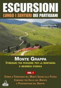 Immagine copertina libro Escursioni lungo i sentieri dei partigiani. Vol. 1: Storia e territorio del Monte Sacro alla patria, itinerari tra Valle del Brenta e Pedemontana del Grappa