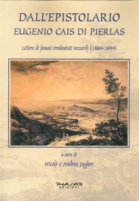 Immagine copertina libro Dall'epistolario Eugenio Cais di Pierlas. Lettere di famosi irredentisti nizzardi (1889-1899)
