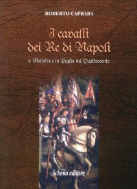 Immagine copertina libro I cavalli dei re di Napoli a Massafra e in Puglia nel Quattrocento