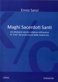 Immagine copertina libro Maghi sacerdoti santi. Un itinerario storico-religioso attraverso le «crisi» dei primi secoli della nostra èra