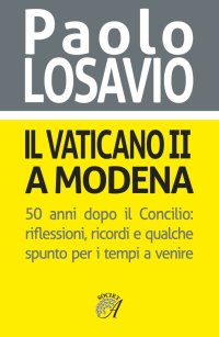 Immagine copertina libro Il Vaticano II a Modena. 50 anni dopo il Concilio. Riflessioni, ricordi e qualche spunto per i tempi a venire