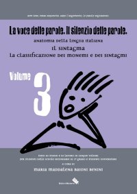 Immagine copertina libro La voce delle parole. Il silenzio delle parole. Vol. 3: Il sintagma. La classificazione dei monemi e dei sintagma