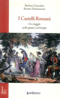 Immagine copertina libro I castelli romani. Un viaggio nello spazio e nel tempo