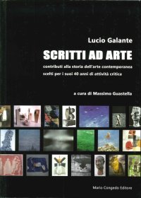 Immagine copertina libro Scritti ad arte. Contributi alla storia dell'arte contemporanea scelti per i suoi 40 anni di attività critica