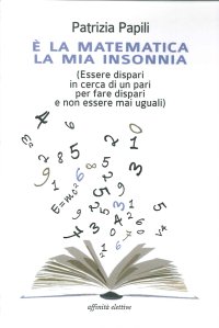 Immagine copertina libro È la matematica la mia insonnia. (Essere dispari in cerca di un pari per fare dispari e non essere mai uguali)