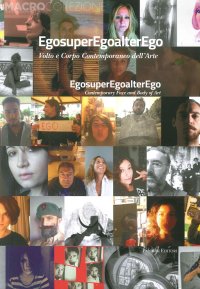 Immagine copertina libro Egosuperegoalterego. Volto e corpo contemporaneo dell'arte. Ediz. illustrata
