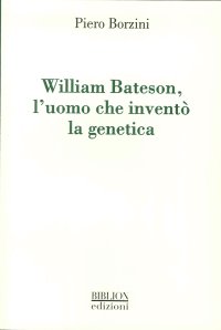 Immagine copertina libro William Bateson, l'uomo che inventò la genetica