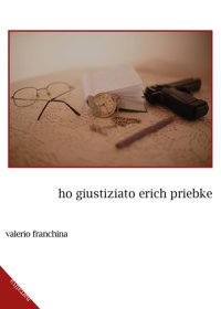 Immagine copertina libro Ho giustiziato Erich Priebke
