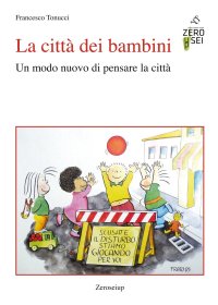 Immagine copertina libro La città dei bambini. Un modo nuovo di pensare la città