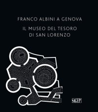 Immagine copertina libro Franco Albini a Genova. Il Museo del tesoro di San Lorenzo
