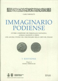 Immagine copertina libro Immaginario podiense. Ovvero compendio dei personaggi fantastici, animali mansueti e ferini che ancora vivono nel circondario delle Corti del Poggio