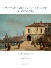 Immagine copertina libro L'Accademia di Belle Arti di Venezia. Il Settecento