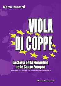 Immagine copertina libro Viola di coppe. La storia della Fiorentina nelle coppe europee