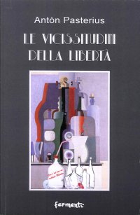 Immagine copertina libro Le vicissitudini della libertà. Capriccio libertino post-barocco