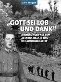 Immagine copertina libro Gott sei Lob und Dank. Erinnerungen aus dem Leben des Hauser Luis. Eine autobiographie