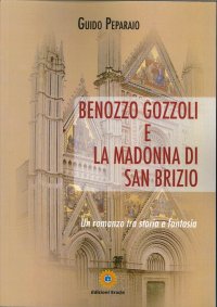 Immagine copertina libro Benozzo Gozzoli e la Madonna di San Brizio. Un romanzo tra storia e fantasia