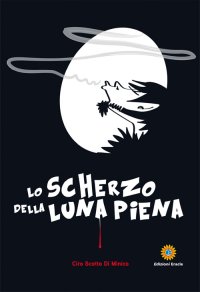 Immagine copertina libro Lo scherzo della luna piena