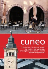 Immagine copertina libro Cuneo. Sei itinerari per scoprire la città