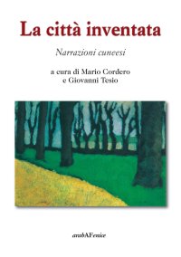 Immagine copertina libro La città inventata. Narrazioni cuneesi