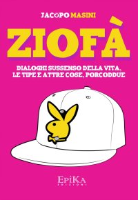 Immagine copertina libro Ziofà. Dialoghi sussenso della vita, le tipe e altre cose, porcoddue
